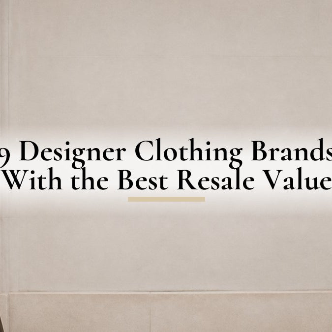 9 Designer Clothing Brands With the Best Resale Value