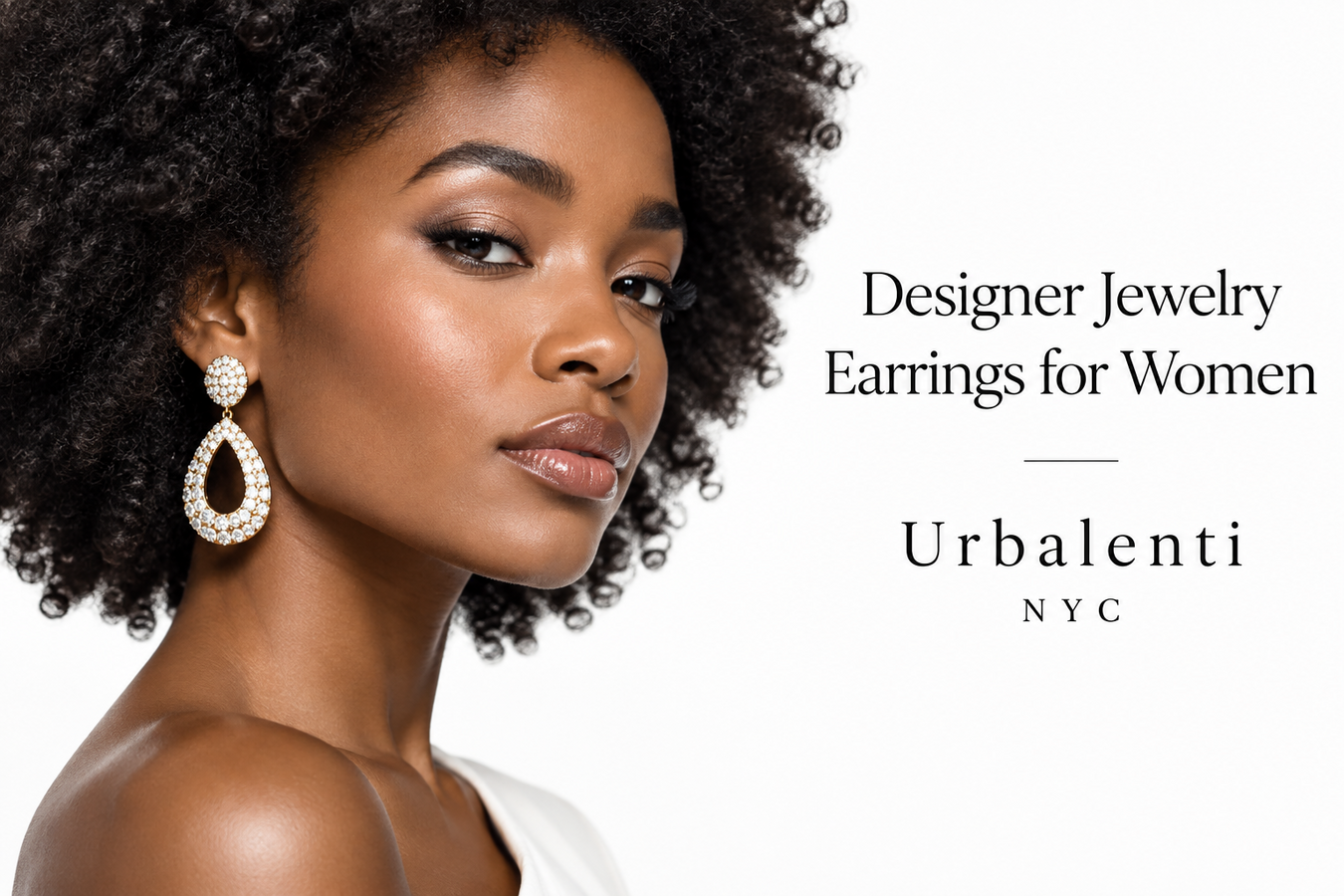 Designer Jewelry Earrings for Women at Urbalenti NYC, featuring a model wearing elegant teardrop statement earrings from the luxury designer jewelry collection.
