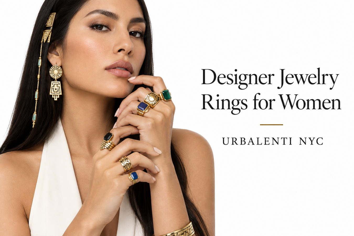 Designer Jewelry Rings for Women featuring a model wearing elegant gold and gemstone rings, presented by Urbalenti NYC. Shop Designer Jewelry Rings for Women at Urbalenti NYC.